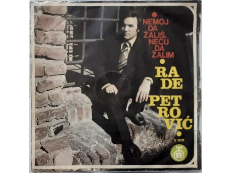 RADE PETROVIC — Nemoj da zalis, necu da zalim