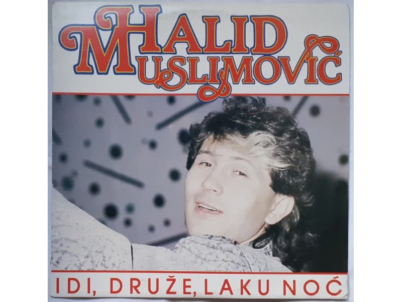 HALID MUSLIMOVIC — IDI, DRUZE, LAKU NOC