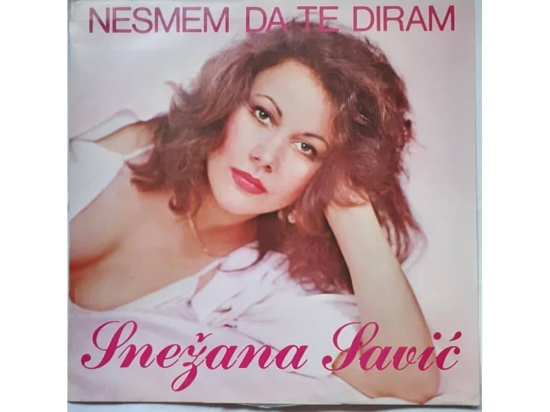 SNEZANA SAVIC — NE SMEM DA TE DIRAM