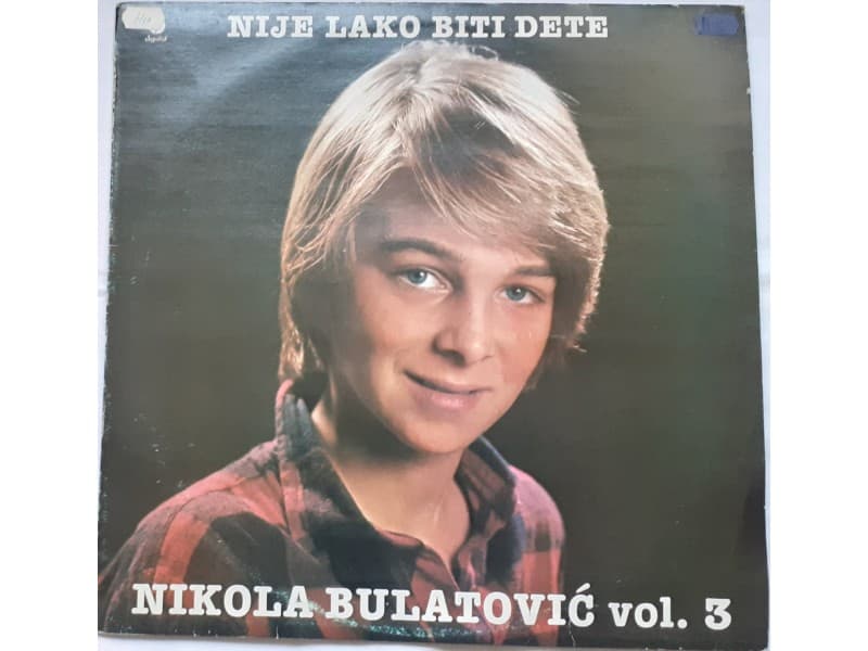 NIKOLA BULATOVIC — Nije lako biti dete Vol.3