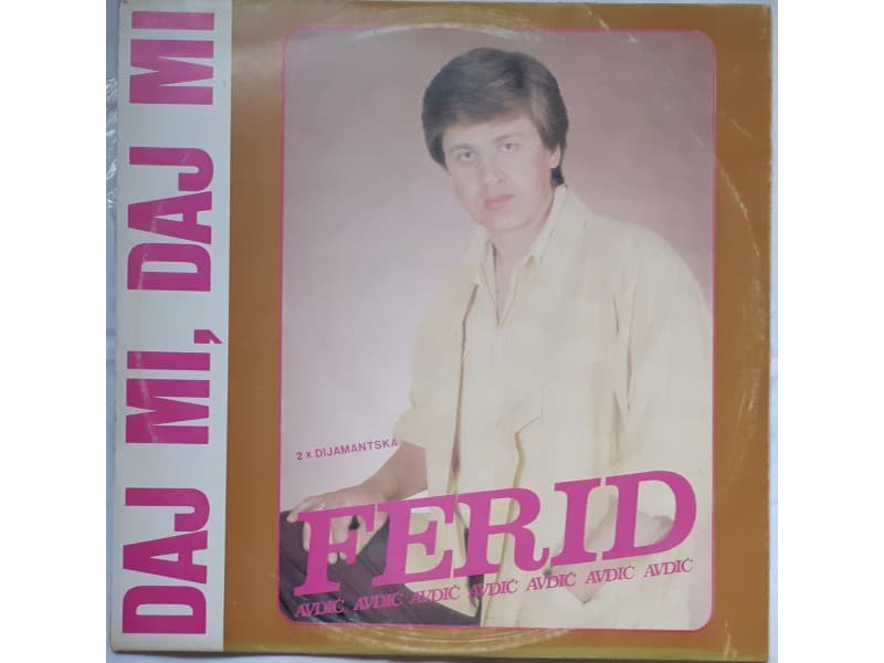 FERID AVDIC — DAJ MI, DAJ MI