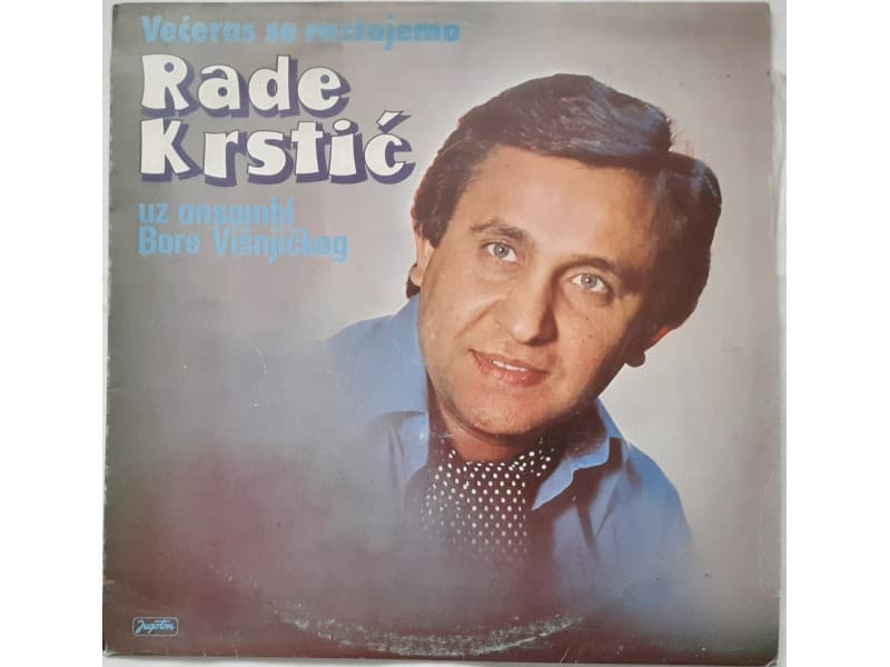 RADE KRSTIC — VECERAS SE RASTAJEMO
