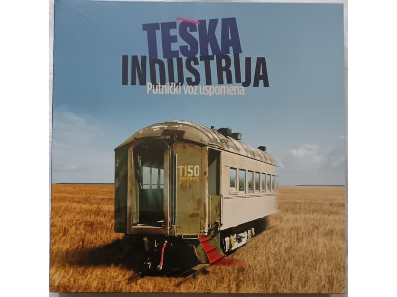 TESKA INDUSTRIJA — Putnicki voz uspomena (Novo)