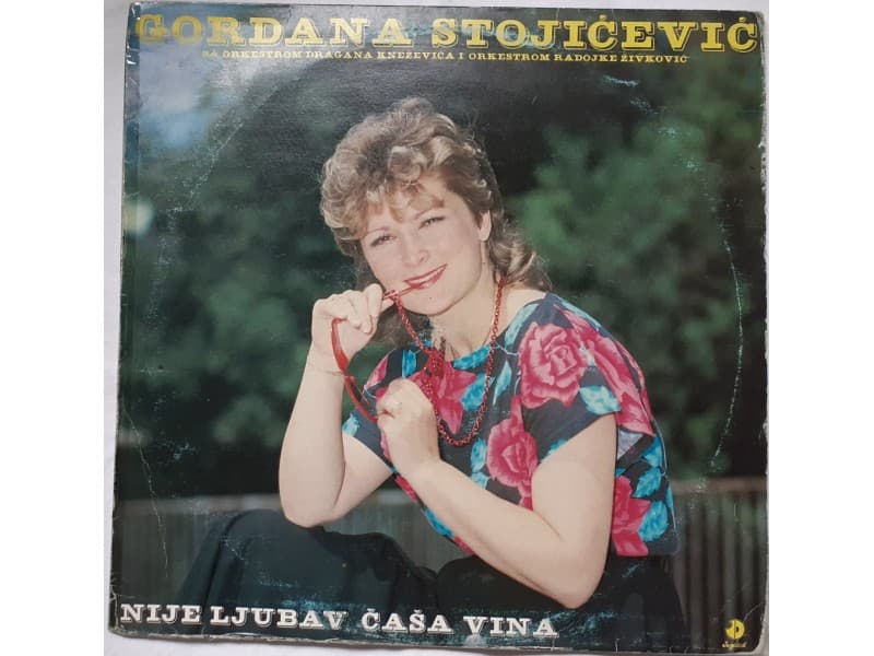 GORDANA STOJICEVIC — Nije Ljubav casa vina