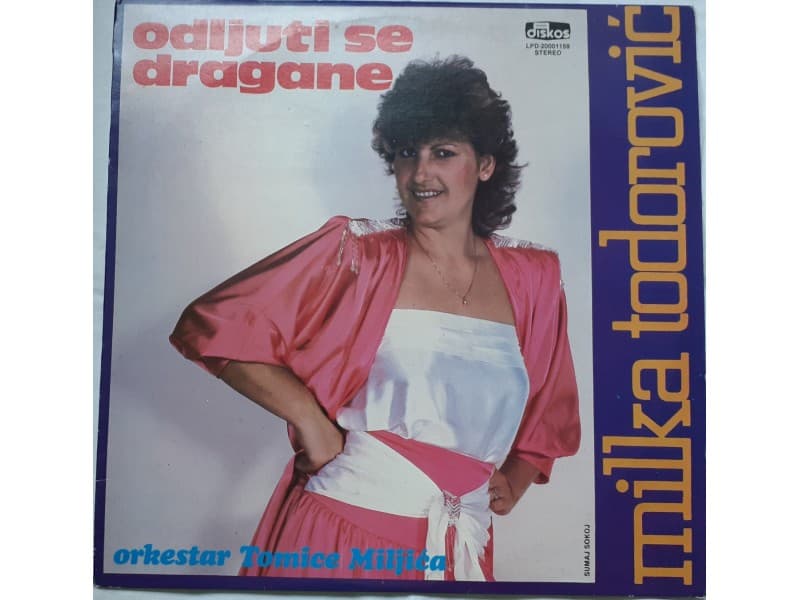 MILKA TODOROVIC — ODLJUTI SE DRAGANE
