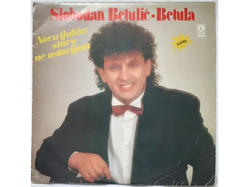 SLOBODAN BETULIC-BETULA — Novu ljubim staru ne ostavlja