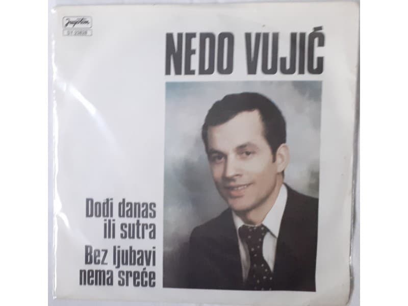 NEDO VUJIC — DODJI DANAS ILI SUTRA