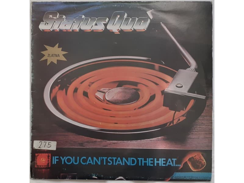 STATUS QUO — IF YOU CAN`T STAND THE HEAT