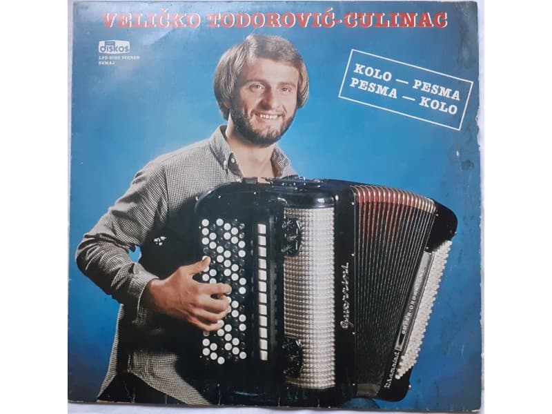 Velicko Todorovic -Culinac — Kolo-pesma-pesma-kolo