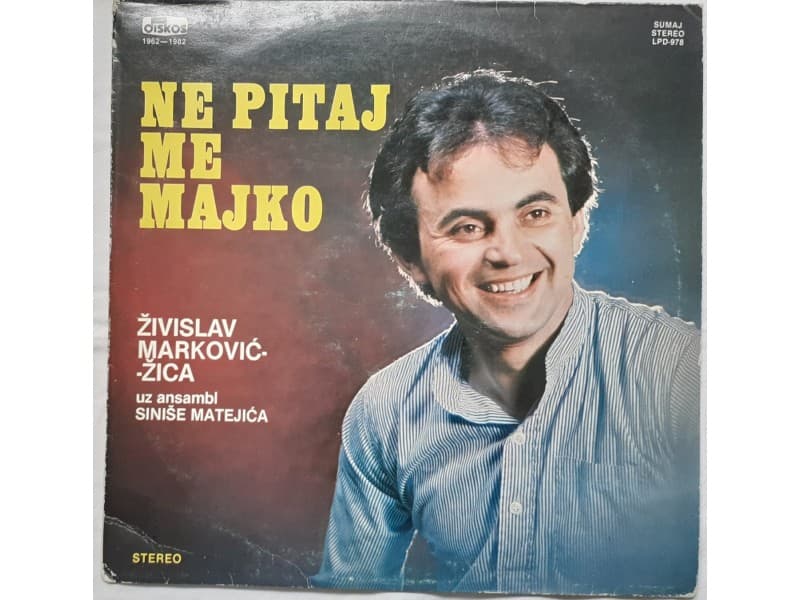 ZIVISLAV MARKOVIC ZICA — NE PITAJ ME MAJKO