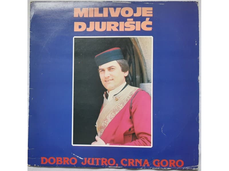 MILIVOJE DJURISIC — DOBRO JUTRO CRNA GORO