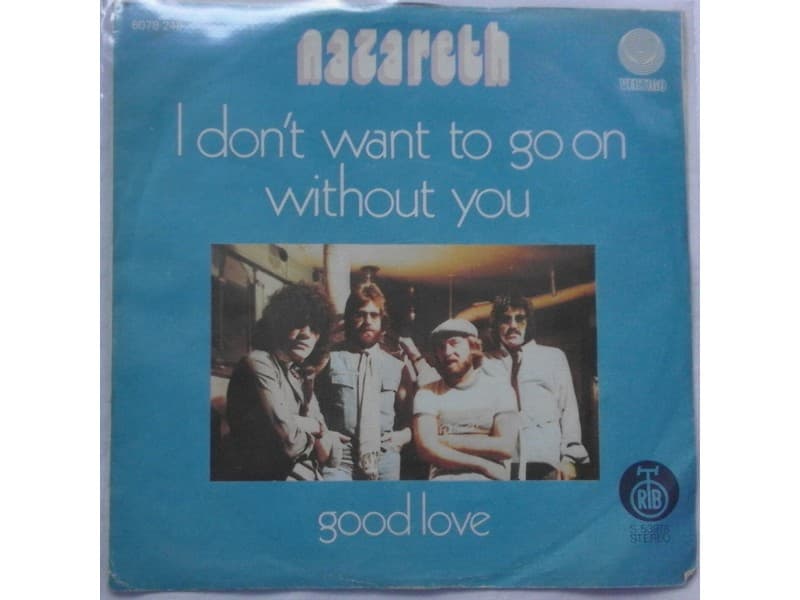 NAZARETH — I don`t wont to go on without you