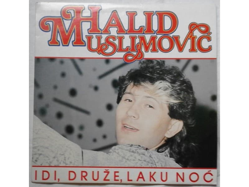 HALID MUSLIMOVIC — IDI DRUZE LAKU NOC