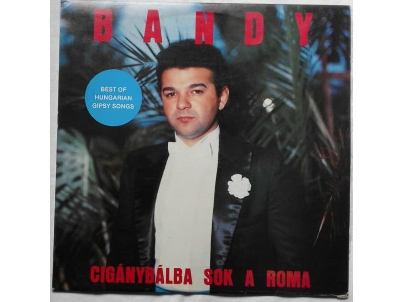 BANDY – Cigánybálba Sok A Roma — —