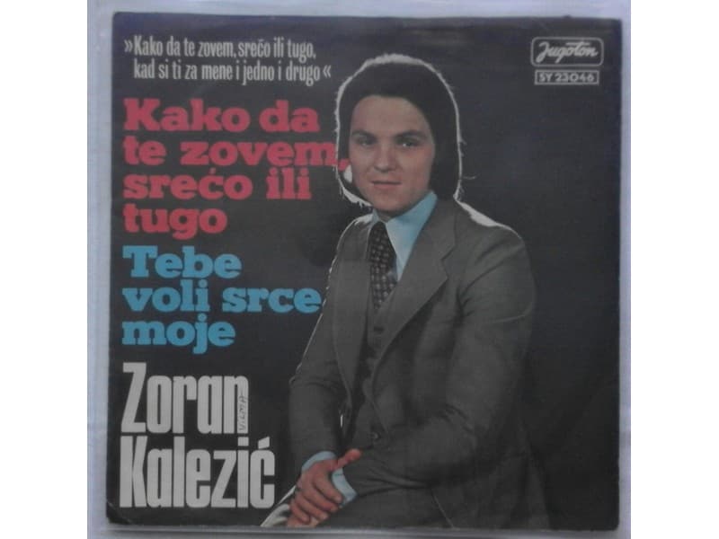 ZORAN KALEZIC — Kako da te zovem sreco ili tugo