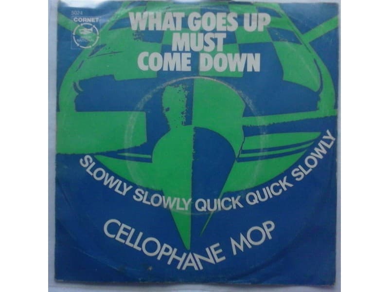 CELLOPHANE MOP — What goes up must come down