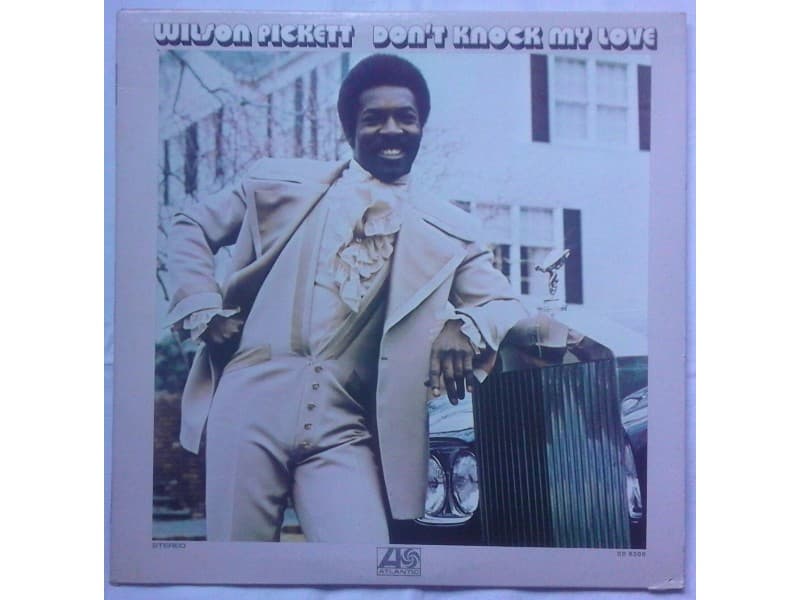 WILSON PICKETT — DON`T KNOCK MY LOVE