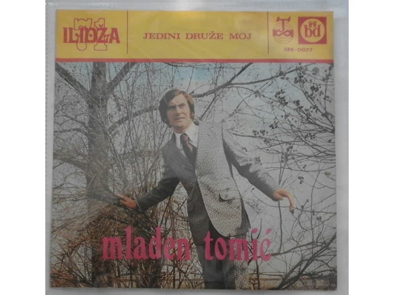 MLADEN TOMIC — JEDINI DRUZE MOJ