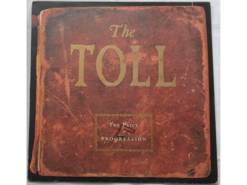 THE TOLL — THE PRICE OF PROGRESSION