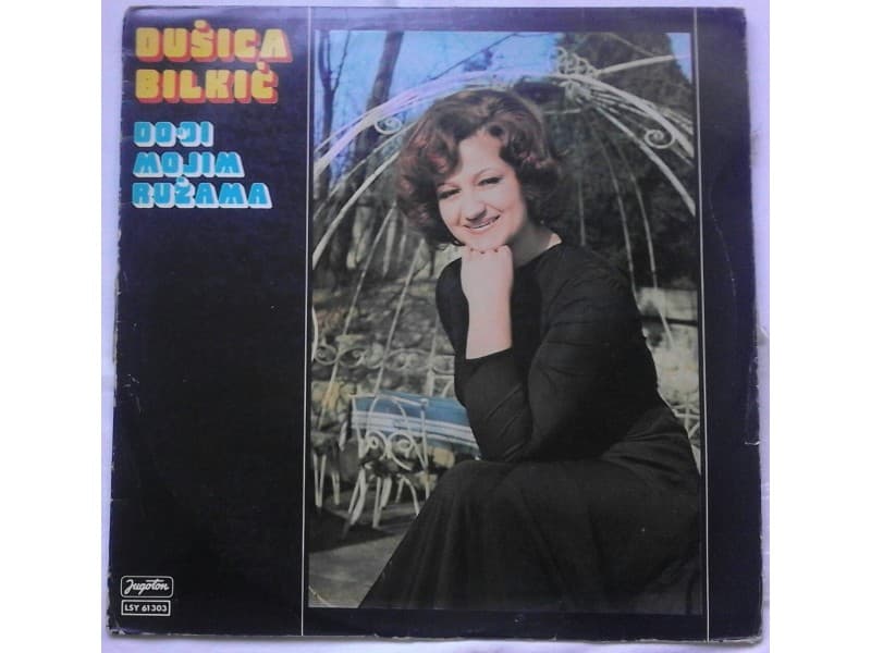 DUSICA BILKIC — DODJI MOJIM RUZAMA