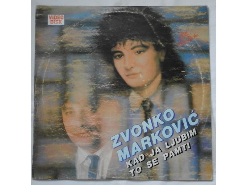 ZVONKO MARKOVIC — Kad ja ljubim to se pamti