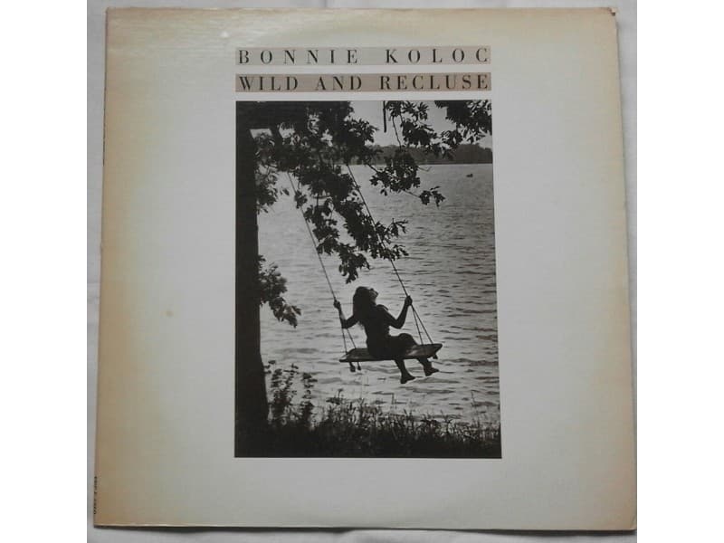 BONNIE KOLOC — WILD AND RECLUSE