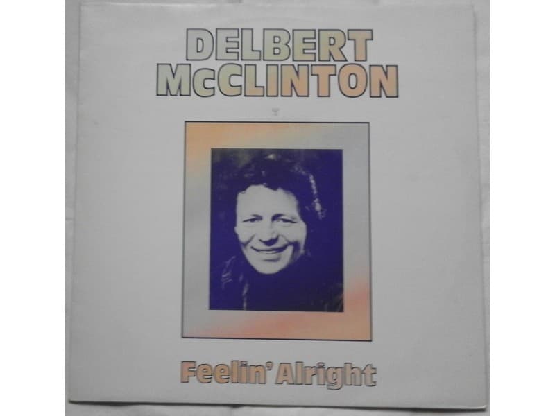 DELBERT McCLINTON — FEELIN` ALRIGHT