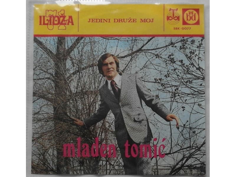MLADEN TOMIC — JEDINI DRUZE MOJ