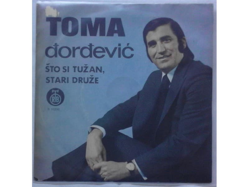 TOMA DJORDJEVI C — Sto si tuzan stari druze