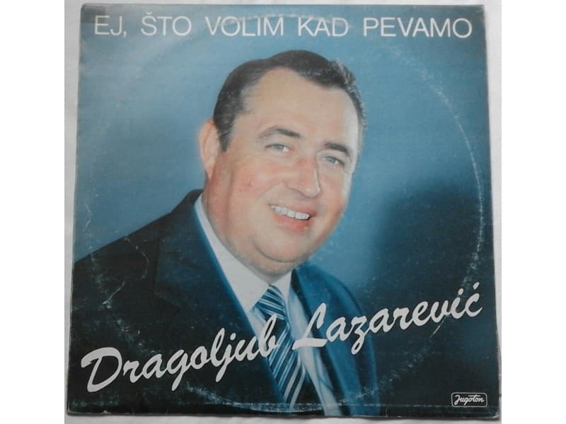 DRAGOLJUB LAZAREVIC — Ej. sto volim kad pevamo