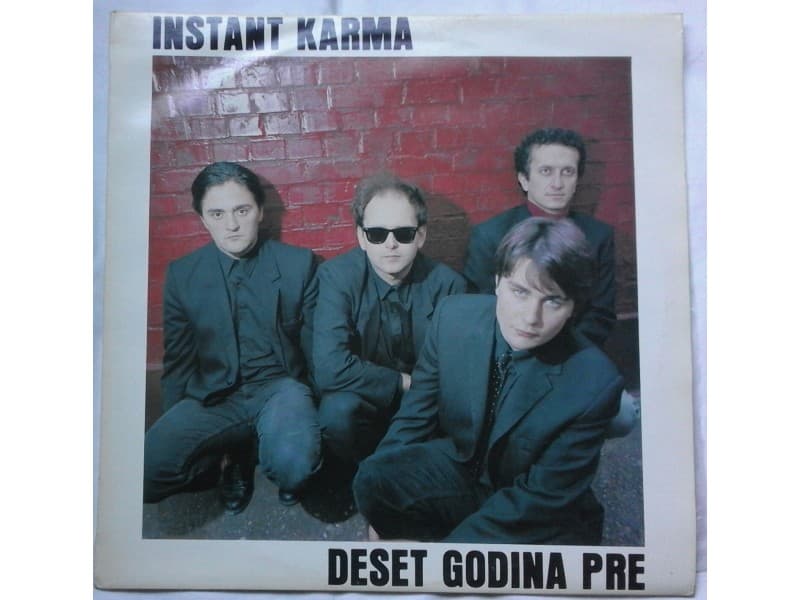 INSTANT KARMA — DESET GODINA PRE