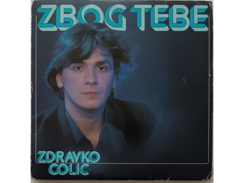ZDRAVKO COLIC — ZBOG TEBE