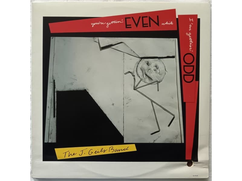 J.Geils Band -You`re gettin`even while i`m gettin`odd — —