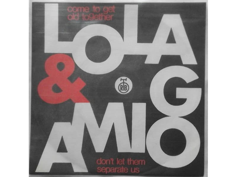 LOLA & AMIGO — Come to get old together
