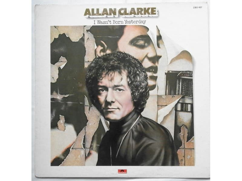 ALLAN CLARKE — I WASN`T BORN YESTERDAY