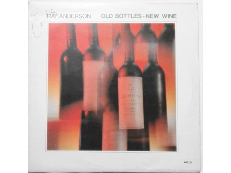 RAY ANDERSON — OLD BOTTLES-NEW WINE