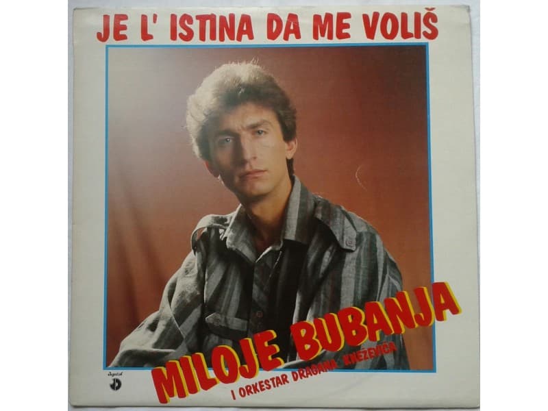 MILOJE BUBANJA — JE L`ISTINA DA ME VOLIS