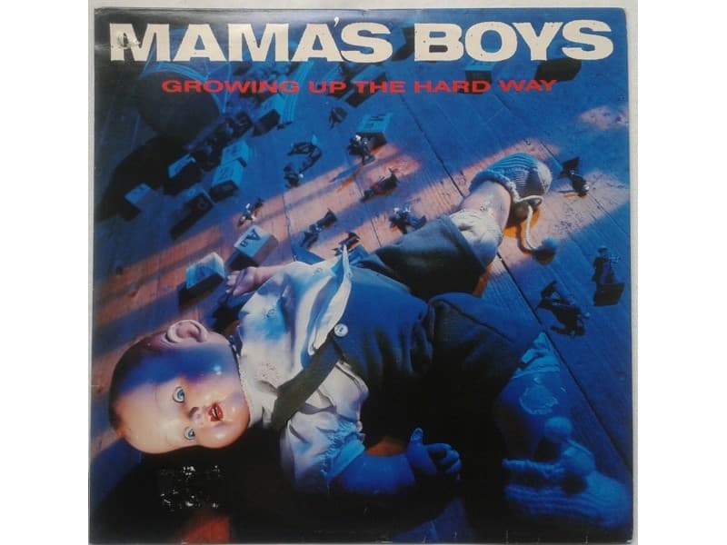 MAMA`S BOYS — GROWING UP THE HARD WAY
