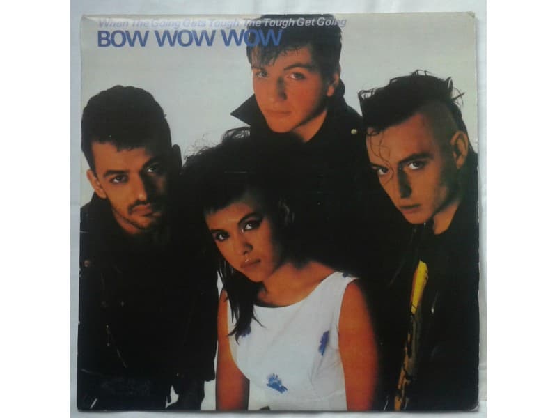 Bow Wow Wow — When The Going Gets Tough The Tough Get G