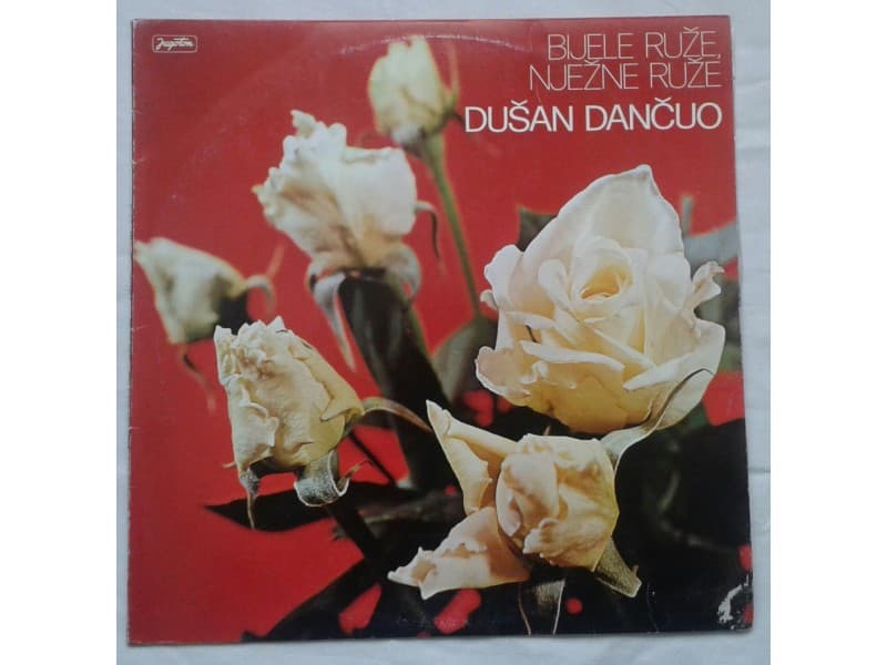 DUSAN DANCUO — BIJELE RUZE, NJEZNE RUZE