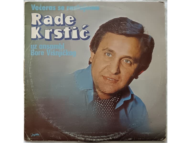 RADE KRSTIC — VECERAS SE RASTAJEMO