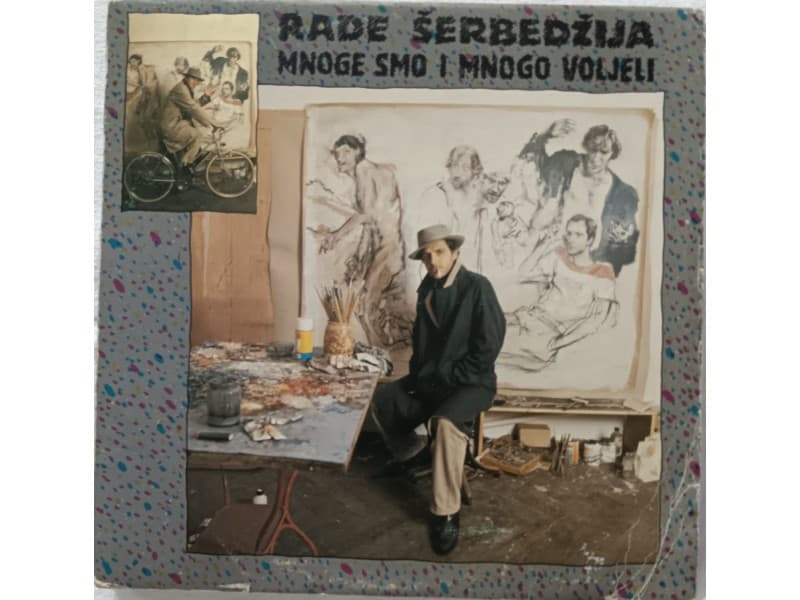 RADE SERBEDZIJA — Mnoge smo i mnogo voljeli