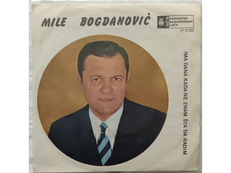 Mile Bogdanovic-Ima dana kada ne znam sta da radim — —
