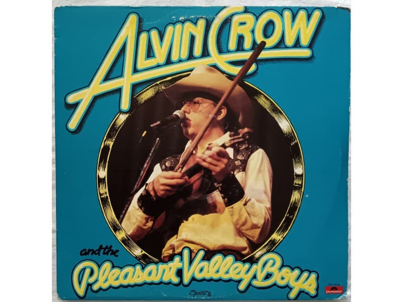 ALVIN CROW AND THE PLEASANT VALLEY BOYS — —
