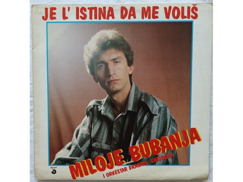 MILOJE BUBANJA — JE L` ISTINA DA ME VOLIS