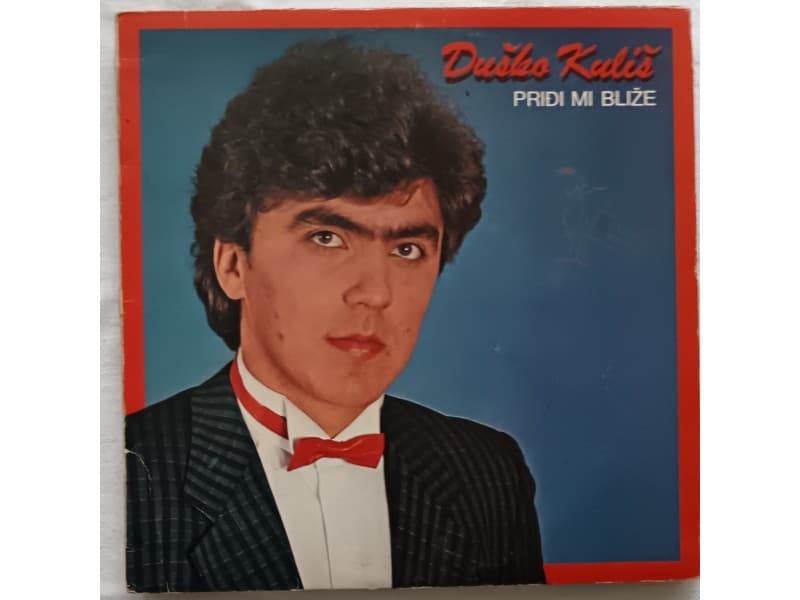 DUSKO KULIS — PRIDJI MI BLIZE