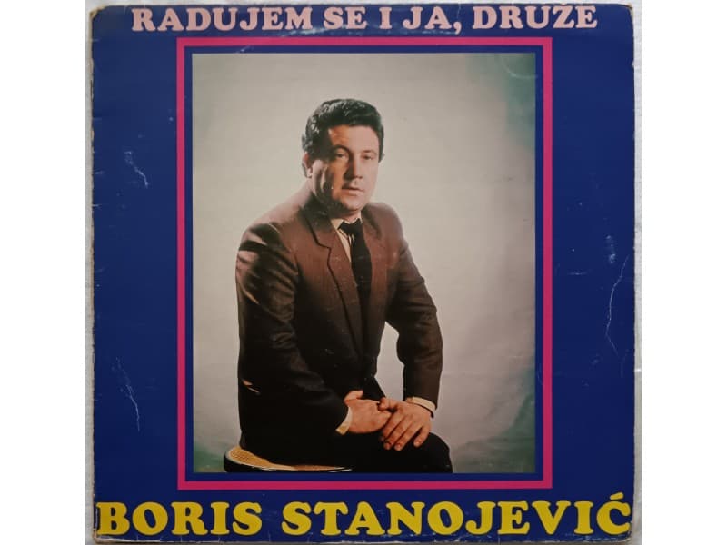 BORIS STANOJEVIC — RADUJEM SE I JA DRUZE
