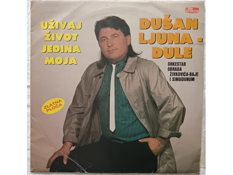 DUSAN LJUNA DULE — Uzivaj zivot jedina moja