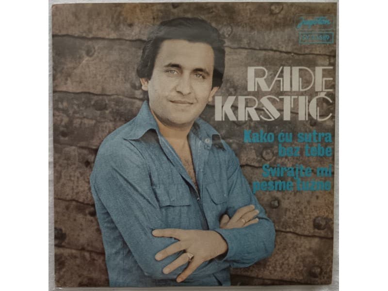 RADE KRSTIC — KAKO CU SUTRA BEZ TEBE