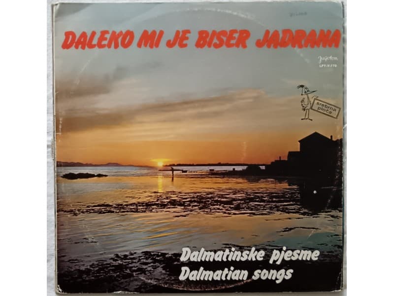 Various- Daleko mi je biser Jadrana -Dalmatinske pjesme — —